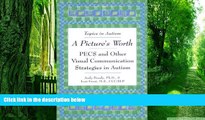 Big Deals  A Picture s Worth: PECS and Other Visual Communication Strategies in Autism (Topics in