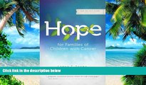 Big Deals  Hope for Families of Children with Cancer (You Are Not Alone (Leafwood))  Best Seller