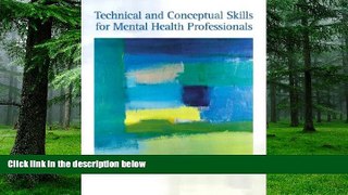 Big Deals  Technical and Conceptual Skills for Mental Health Professionals  Free Full Read Best
