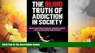 Must Have  The Blind Truth of Addiction in Society: Drug Addiction Caused by Unemployment, Lack