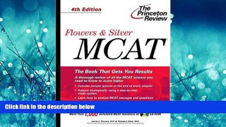 Enjoyed Read Flowers   Silver MCAT, 4th Edition (Princeton Review: Flowers   Silver MCAT (W/CD))