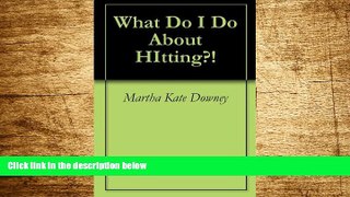 READ FREE FULL  What Do I Do About HItting?!  READ Ebook Full Ebook Free