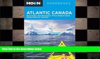 READ book  Moon Atlantic Canada: Nova Scotia, New Brunswick, Prince Edward Island, Newfoundland