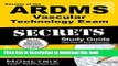 Read Secrets of the ARDMS Vascular Technology Exam Study Guide: Unofficial ARDMS Test Review for
