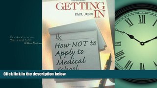 Enjoyed Read Getting In: How Not To Apply to Medical School (Medical Student Survival Series)