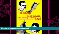 FAVORITE BOOK  He Mail, She Mail: The Meaning of Life in E-mail FULL ONLINE