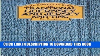 [Read PDF] The Complete Book of Traditional Guernsey and Jersey Knitting Ebook Free