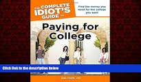 For you The Complete Idiot s Guide to Paying for College (Complete Idiot s Guides (Lifestyle