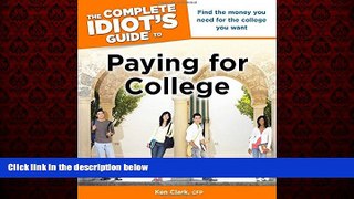 For you The Complete Idiot s Guide to Paying for College (Complete Idiot s Guides (Lifestyle