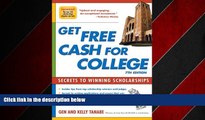 For you Get Free Cash for College: Secrets to Winning Scholarships