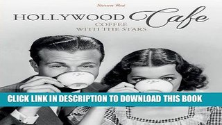 [Read PDF] Hollywood Cafe: Coffee with the Stars Ebook Online