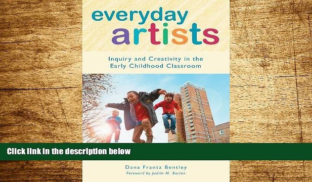 READ FREE FULL Everyday Artists: Inquiry and Creativity in the Early Childhood Classroom (Early