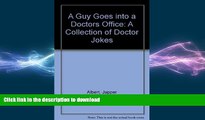 GET PDF  A Guy Goes into a Doctors Office: A Collection of Doctor Jokes  PDF ONLINE