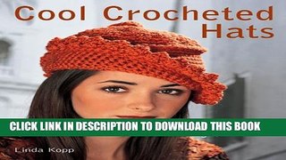 [Read PDF] Cool Crocheted Hats: 40 Contemporary Designs Ebook Online