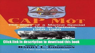 Read CAP Mot: The Story of a Marine Special Forces Unit in Vietnam, 1968-1969 (War and the