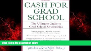 Enjoyed Read Cash for Grad School (TM): The Ultimate Guide to Grad School Scholarships