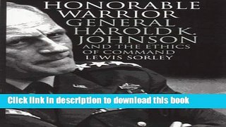Download Honorable Warrior: General Harold K. Johnson and the Ethics of Command (Modern War