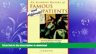 FAVORITE BOOK  An Alarming History of Famous and Difficult Patients: Amusing Medical Anecdotes