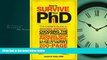 Enjoyed Read How to Survive Your PhD: The Insider s Guide to Avoiding Mistakes, Choosing the Right