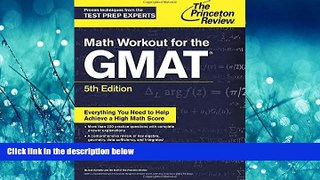 For you Math Workout for the GMAT, 5th Edition (Graduate School Test Preparation)