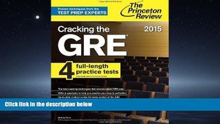 Online eBook Cracking the GRE with 4 Practice Tests, 2015 Edition (Graduate School Test Preparation)