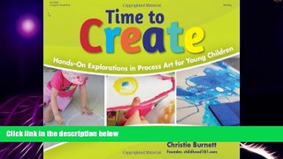 Big Deals  Time to Create: Hands-On Explorations in Process Art for Young Children  Free Full Read