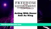 Big Deals  Freedom from Government; Acting With Honor And As King  Free Full Read Most Wanted