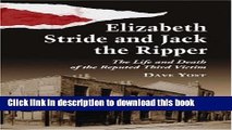 Read Elizabeth Stride And Jack The Ripper: The Life and Death of the Reputed Third Victim  PDF Free