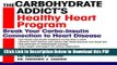 [Read] The Carbohydrate Addict s Healthy Heart Program: Break Your Carbo-Insulin Connection to