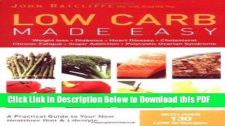 [Read] Low Carb Made Easy: Weight Loss, Diabetes, Heart Disease, Cholesterol, Chronic Fatigue,
