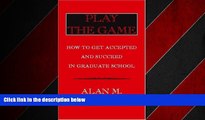 Enjoyed Read Play The Game: How To Get Accepted and Succeed in Graduate School