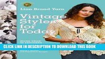 [Read PDF] Lion Brand Yarn Vintage Styles for Today: More Than 50 Patterns to Knit and Crochet