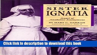 Download Sister Ignatia: Angel of Alcoholics Anonymous (A Campion Book)  Ebook Free