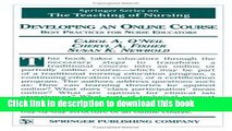 Read Developing an Online Course: Best Practices for Nurse Educators (Springer Series on the