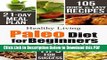 [Read] Paleo Diet for Beginners: 105 Quick   Easy Recipes - 21-Day Meal Plan - Tips for Success