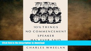 READ BOOK  10 Â½ Things No Commencement Speaker Has Ever Said FULL ONLINE