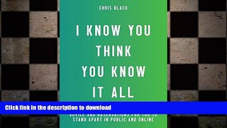 FAVORITE BOOK  I Know You Think You Know It All: Advice and Observations For You to Stand Apart
