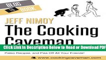 [Get] The Cooking Caveman: How to Lose Weight, Eat Healthy, Create Mouthwatering Paleo Recipes,
