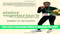 [Reads] Sister Vegetarian s 31 Days of Drama-Free Living: Exercises and Recipes for a Healthy