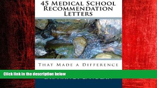 Popular Book 45 Medical School Recommendation Letters: That Made a Difference by Dr. Nancy L.