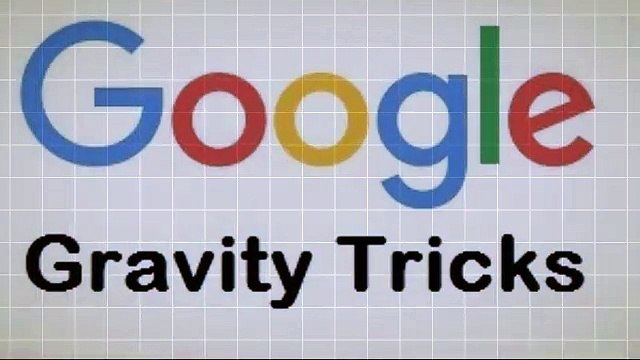 Best Google Gravity Amazing Tricks