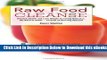 [Reads] Raw Food Cleanse: Restore Health and Lose Weight by Eating Delicious, All-Natural Foods