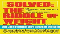 [PDF] Solved: The Riddle of Weight Loss: Restore Healthy Body Chemistry, Lose Weight, and Overcome