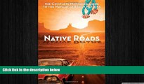 complete  Native Roads: The Complete Motoring Guide to the Navajo and Hopi Nations, 3rd edition