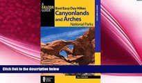 complete  Best Easy Day Hikes Canyonlands and Arches National Parks (Best Easy Day Hikes Series)