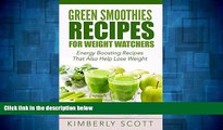 Must Have  Green Smoothie Recipes For Weight Watchers: Energy Boosting and Pleasant-Tasting Green