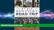 complete  My Old Kentucky Road Trip:: Historic Destinations   Natural Wonders