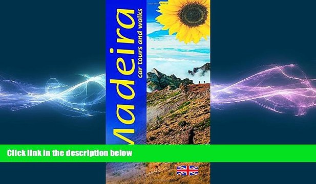 complete Madeira: Car Tours and Walks (Landscapes) (Sunflower Landscapes)