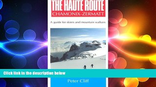 FREE PDF  Haute Route Chamonix-Zermatt: Guide for Skiers and Mountain Walkers  BOOK ONLINE