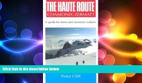 FREE PDF  Haute Route Chamonix-Zermatt: Guide for Skiers and Mountain Walkers  BOOK ONLINE